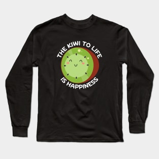 The Kiwi To Life Is Happiness | Kiwi Pun Long Sleeve T-Shirt